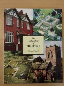 ARCHAEOLOGY OF TRAFFORD: STUDY OF THE ORIGINS OF COMMUNITY IN NORTH WEST ENGLAND