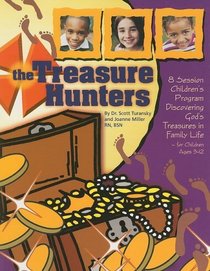 The Treasure Hunters: 8 Session Children's Program Discovering God's Treasures in Family Life for Children Ages 3-12