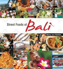 Street Foods of Bali. Heinz Von Holzen