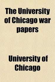 The University of Chicago war papers