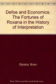 Defoe and Economics: The Fortunes of Roxana in the History of Interpretation