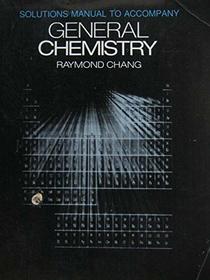 GENERAL CHEMISTRY SOLUTIONS MANUAL TO ACCOMPANY