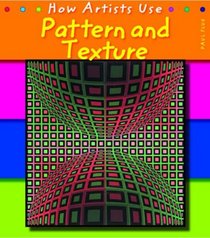 How Artists Use...Pattern and Texture (How Artists Use...)