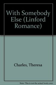 With Somebody Else (Linford Romance Library)
