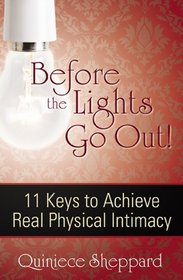 Before the Lights Go Out! 11 Keys to Achieve Real Physical Intimacy