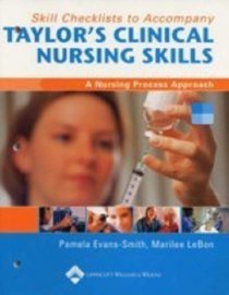 Skill Checklists To Accompany Taylor's Clinical Nursing Skills: A Nursing Process Approach