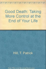 Good Death: Taking More Control at the End of Your Life