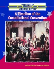 A Timeline of the Constitutional Convention (Timelines of American History)