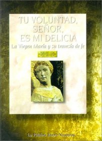 Tu Voluntad, Senor, Es Mi Delicia: La Virgen Maria y su Travesia de Fe (Spanish Edition)