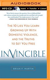 Invincible: The 10 Lies You Learn Growing Up with Domestic Violence, and the Truths to Set You Free