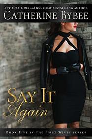 Say It Again (First Wives, Bk 5)