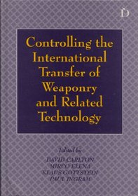 Controlling the International Transfer of Weaponry and Related Technology (Studies in Disarmament & Conflicts)