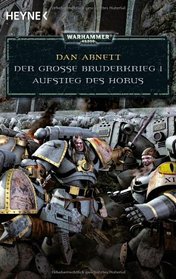 Warhammer 40.000. Der grosse Bruderkrieg 1. Aufstieg des Horus