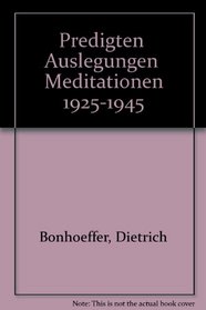 Predigten Auslegungen Meditationen 1925-1945