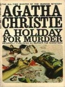 A Holiday for Murder (Hercule Poirot, Bk 19) ( aka: Hercule Poirot's Christmas / Murder for Christmas)