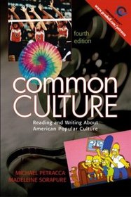Common Culture: Reading and Writing About American Popular Culture, Fourth Edition