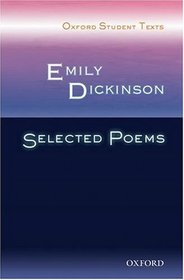 Emily Dickinson: Selected Poems: Oxford Student Texts