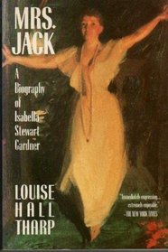 Mrs. Jack: A Biography of Isabella Stewart Gardner