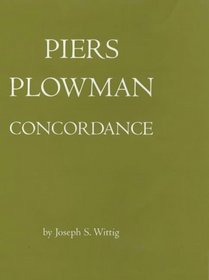 Will's Visions of Piers Plowman, Do-Well, Do-Better, and Do-Best: Piers Plowman : Concordance