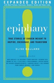 Epiphany: True Stories of Sudden Insight to Inspire, Encourage and Transform, Expanded Edition