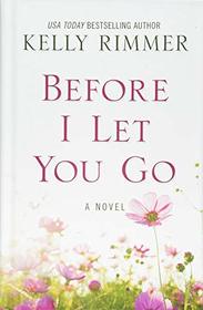 Before I Let You Go (Large Print)