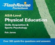 Physical Education: Skills Acquisition & Sports Psychology, As/A-level (Flash Revise Pocketbook)