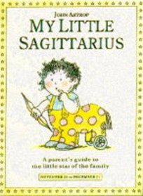 My Little Sagittarius: A Parent's Guide to the Little Star of the Family (Little Stars)