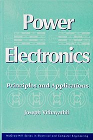 Power Electronics: Principles and Applications (Mcgraw Hill Series in Electrical and Computer Engineering)