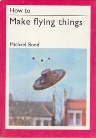 How to Make Flying Things