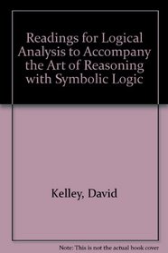Readings for Logical Analysis to Accompany the Art of Reasoning with Symbolic Logic