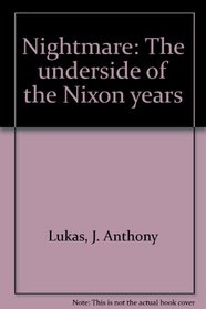 Nightmare: The underside of the Nixon years