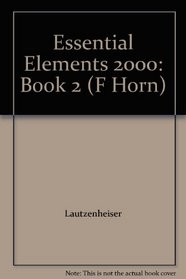 Essential Elements 2000 F Horn (Book 2)