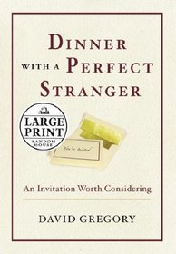 Dinner with a Perfect Stranger : An Invitation Worth Considering (Large Print)