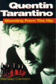 Quentin Tarantino: Shooting from the Hip: The Biography
