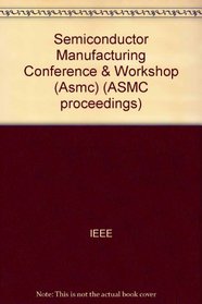 Semiconductor Manufacturing Conference & Workshop (Asmc): 2001 Ieee/Semi Advanced