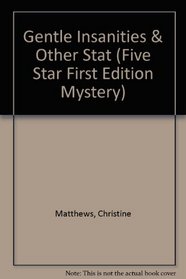 Gentle Insanities and Other States of Mind (Five Star First Edition Mystery Series)