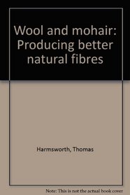 Wool & Mohair: Producing Better Natural Fibres (Australian Land Series)