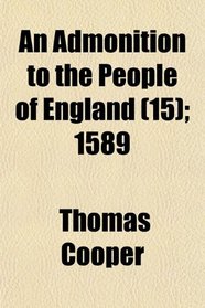 An Admonition to the People of England (Volume 15); 1589
