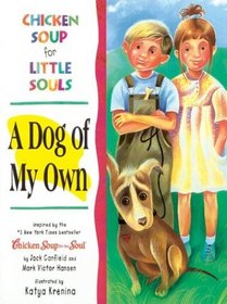 A Dog of My Own (Chicken Soup for Little Souls)