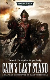 Cain's Last Stand (Warhammer 40,000: Ciaphas Cain, Bk 6)