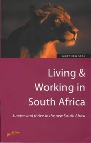 Living & Working in South Africa: Survive and Thrive in the New South Africa (How to Series. Living & Working Abroad)