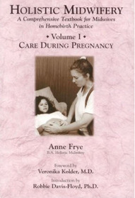 Holistic Midwifery : Care During Pregnancy Vol. 1