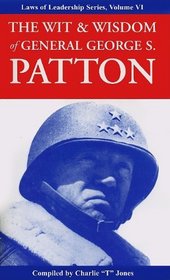 Wit and Wisdom of General George S. Patton: Laws of Leadership Series, Volume VI