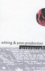 Screencraft: Editing & Post-Production (Screencraft Series)