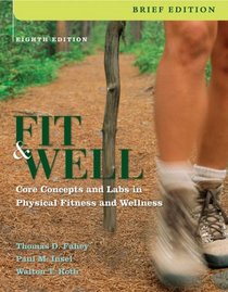 Fit & Well, Brief: Core Concepts and Labs in Physical Fitness and Wellness