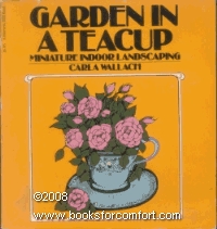 Garden in a teacup: Miniature indoor landscaping (A Harvest/HBJ book)
