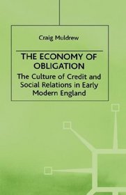 The Economy of Obligation : The Culture of Credit and Social Relations in Early Modern England (Early Modern History)