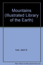 Mountains (Illustrated Library of the Earth)