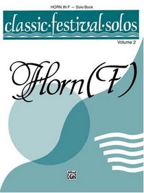 Classic Festival Solos (Horn in F), Vol 2: Solo Book