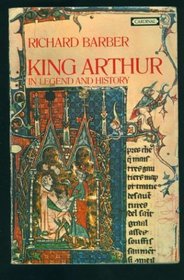 King Arthur, in legend and history